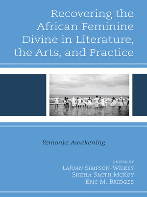 cover image of Recovering the African Feminine Divine in Literature, the Arts, and Practice